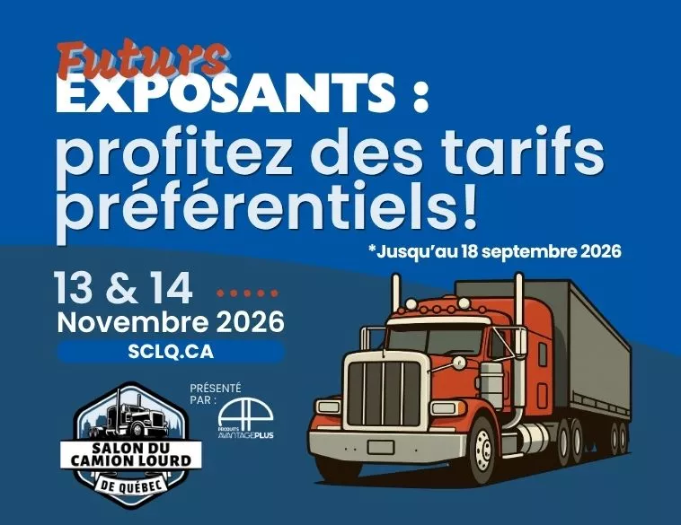 Salon du Camion lourd de Québec : Profitez du tarif préférentiel jusqu’au 18 septembre!